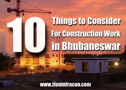 10 Things To Consider Construction Contractor Company in Bhubaneswar Zion Infracon Call 9348093486 - Zion Infracon - Construction, Renovation, Interior Work in Bhubaneswar