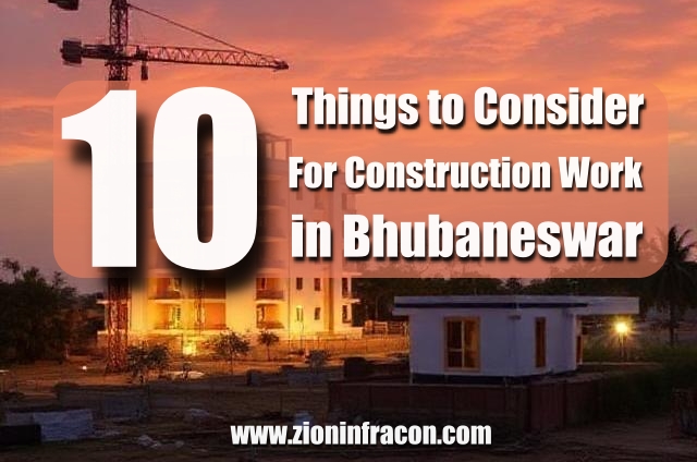 10 Things To Consider Construction Contractor Company in Bhubaneswar Zion Infracon Call 9348093486 - Zion Infracon - Construction, Renovation, Interior Work in Bhubaneswar